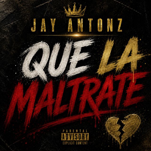 Jay Antonz - 'QUE LA MALTRATE' [Ringtone]