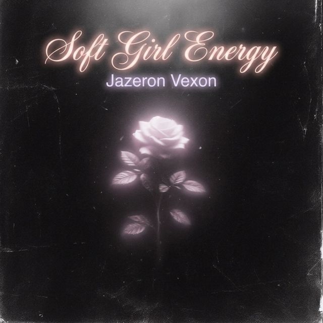 Jazeron vexon - 'Soft Girl Energy' [Ringtone]