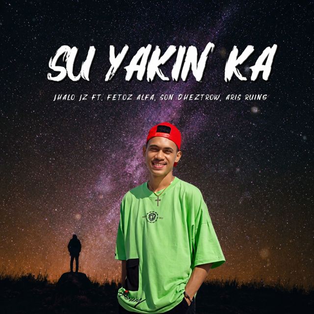 Jhalo Jz - 'Su Yakin Ka (feat. Fetoz Alfa & Son Dheztrow & Aris Ruing)' [Ringtone]