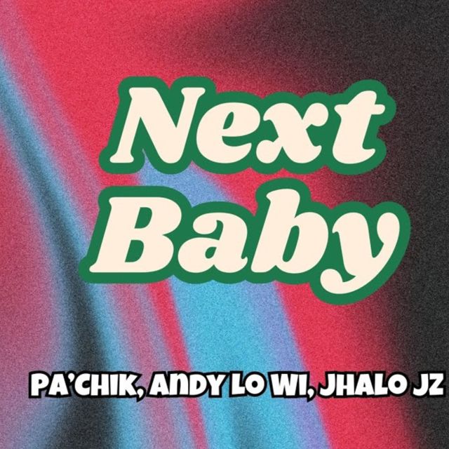 Jhalo Jz - 'NEXT BABY (feat. Pa'chik & Andy Lo Wi)' [Ringtone]