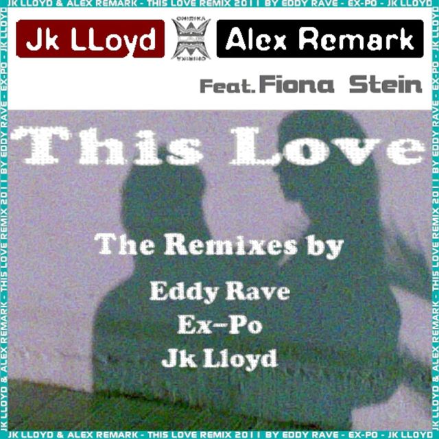Jk Lloyd - 'This Love (Eddy Rave Radio Remix) (feat. Alex Remark & Fiona Stein & Eddy Rave)' [Ringtone]