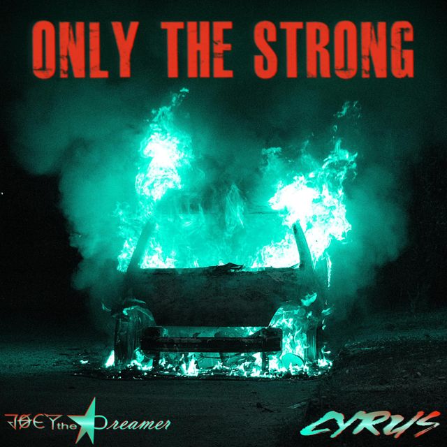 Joey the Dreamer - 'Only the Strong (feat. Cyrus)' [Ringtone]