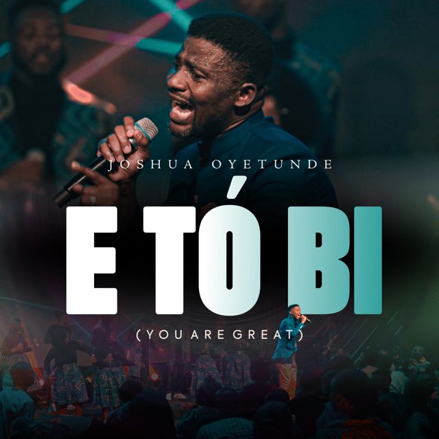 Joshua Oyetunde - 'E TÓ BI (Laaye)' [Ringtone]