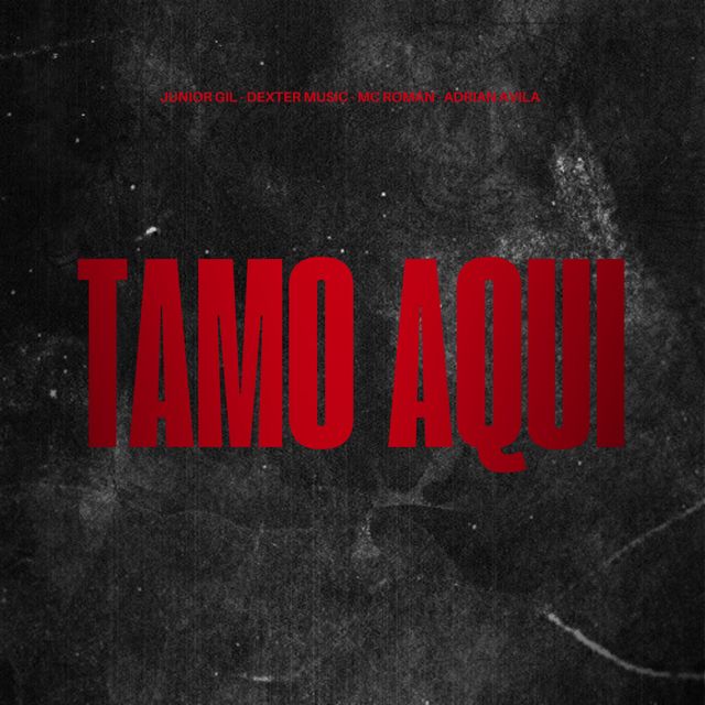 Junior Gil - 'Tamo Aqui (feat. Adrian Avila & Dexter Music & Mc Román)' [Ringtone]