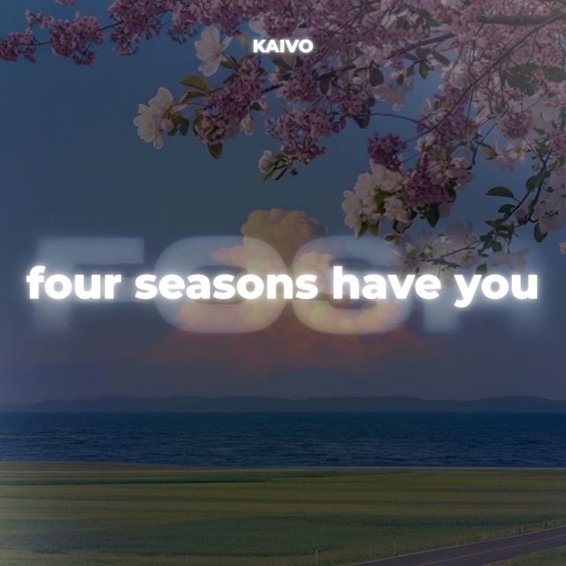 KAIVO - 'four seasons have you' [Ringtone]