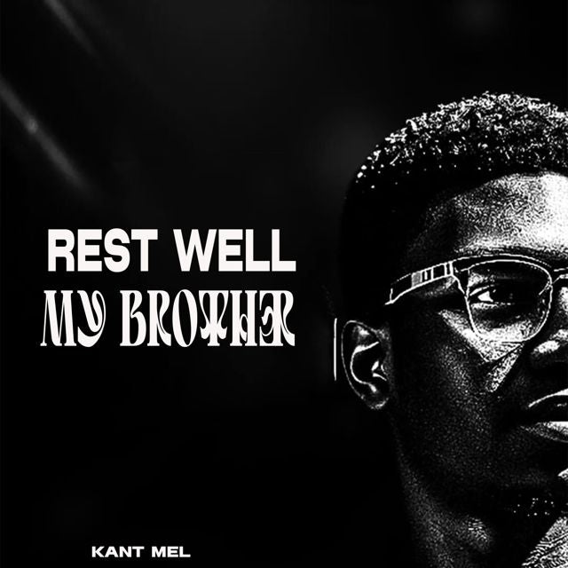 Kant Mel - 'Rest Well My Brother' [Ringtone]