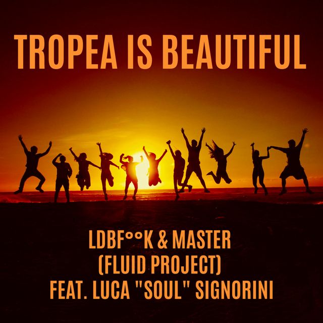 L.db.F°°K - 'Tropea Is Beautiful (Radio Edit) (feat. Master (Fluid Project) & Luca "Soul" Signorini)' [Ringtone]