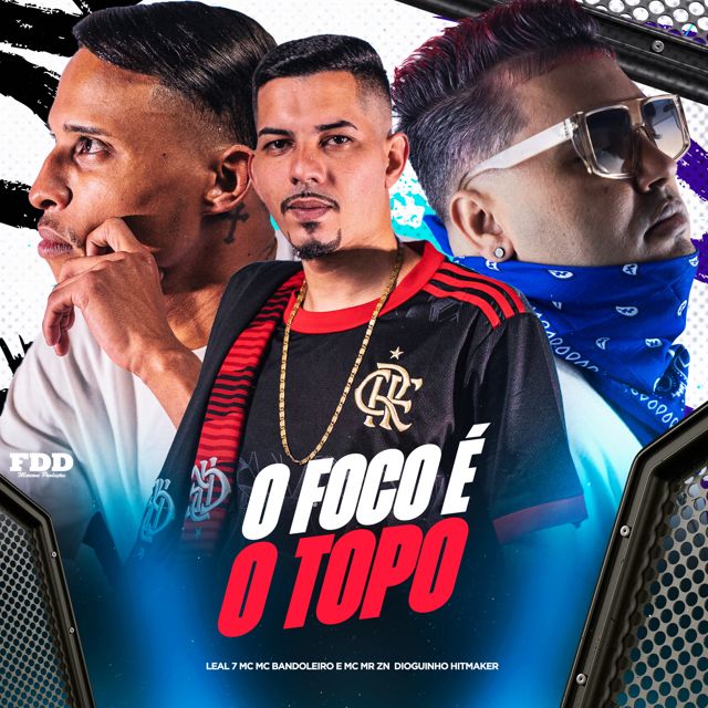 Leal7 MC - 'Foco é o Topo (feat. MC Bandoleiro & Dioguinho Hitmaker & FDD Marcone & MC MR ZN)' [Ringtone]
