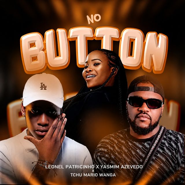 Leonel Patricinho - 'No Button (feat. Yasmim Azevedo & Tchu Mário Wanga)' [Ringtone]