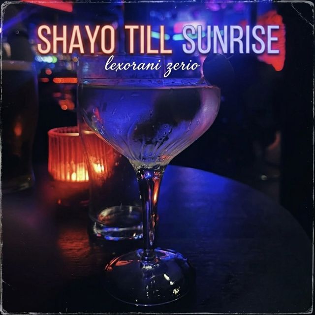 lexorani zerio - 'Shayo Till Sunrise' [Ringtone]