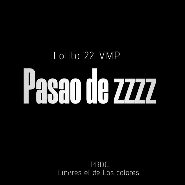 Lolito22VMP - 'Pasao de Zzzzz' [Ringtone]