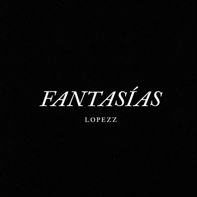 LOPEZZ - 'FANTASÍAS' [Ringtone]