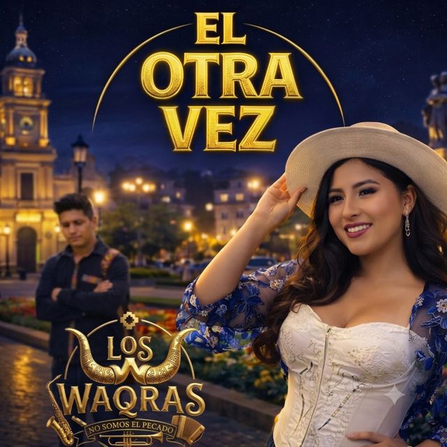 LOS WAQRAS - 'EL OTRA VEZ' [Ringtone]