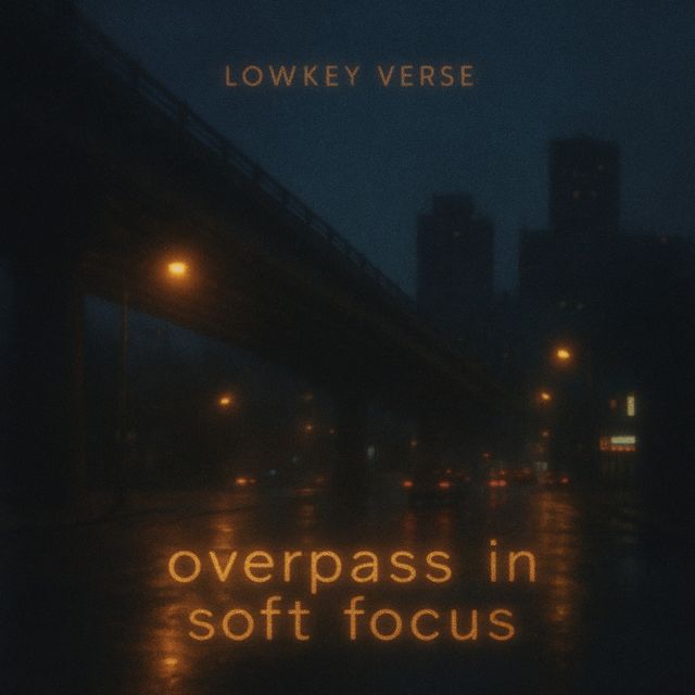 LowKey Verse - 'Overpass in Soft Focus' [Ringtone]