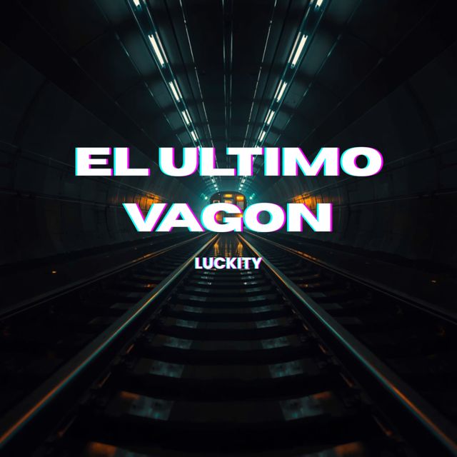 Luckity - 'El Ultimo Vagon' [Ringtone]