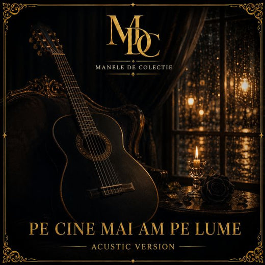 Manele De Colectie - 'Pe Cine Mai Am Pe Lume (Acustic Version)' [Ringtone]