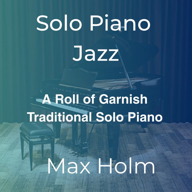 Max Holm - 'A Roll of Garnish (Traditional Solo Piano Jazz - Vintage Mono)' [Ringtone]