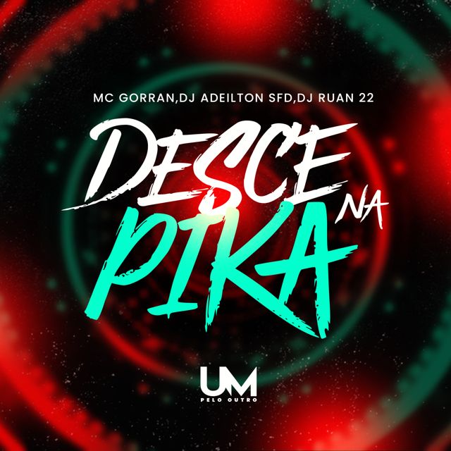 MC GORRAN - 'DESCE NA PIKA (feat. DJ ADEILTON SAFADÃO & DJ Ruanzyn & DJ Ruan do Mantém & UM pelo outro)' [Ringtone]
