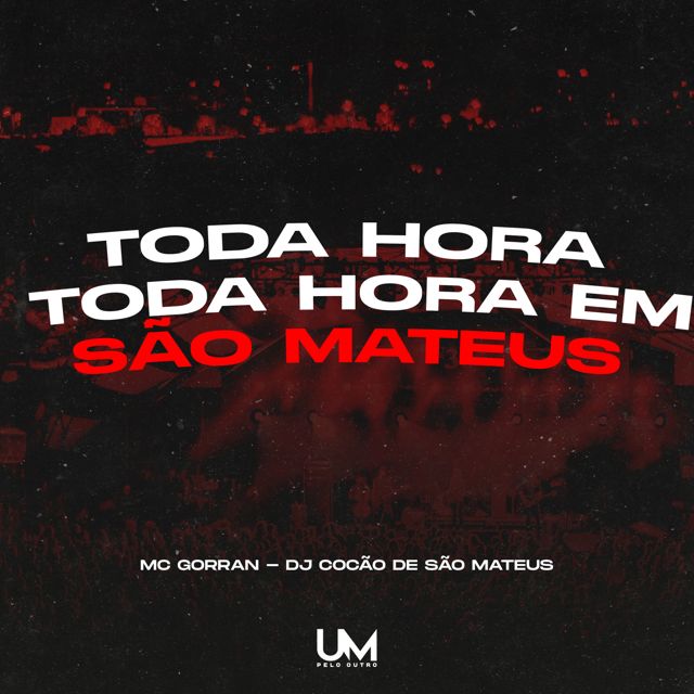 MC GORRAN - 'TODA HORA EM SÃO MATEUS (feat. DJ COCÃO DE SÃO MATEUS & UM pelo outro)' [Ringtone]