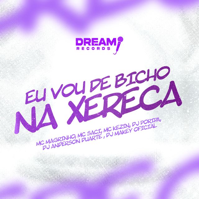 Mc Magrinho - 'Eu vou de bicho na xereca (feat. MC Saci & mc kezin & DJ PORIPA & DJ ANDERSON DUARTE & DJ MAKEY OFICIAL)' [Ringtone]