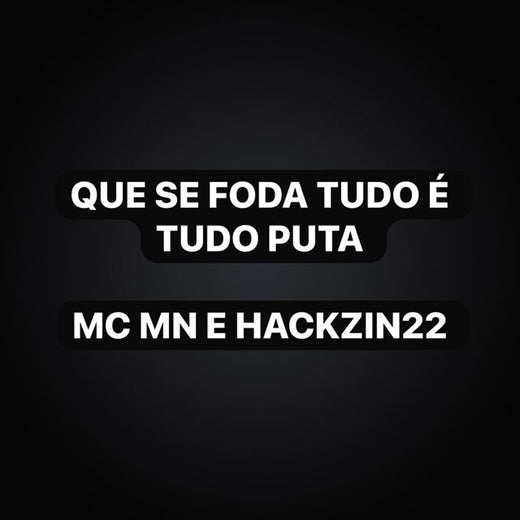 MC MN - 'Que Se Foda Tudo é Tudo Puta (feat. HACKZIN22 & Funk Maia)' [Ringtone]
