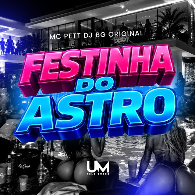 MC PETT - 'FESTINHA DO ASTRO (feat. DJ BG & UM pelo outro)' [Ringtone]