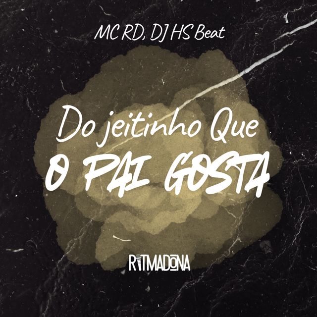Mc Rd - 'DO JEITINHO QUE O PAI GOSTA (feat. DJ HS Beat)' [Ringtone]