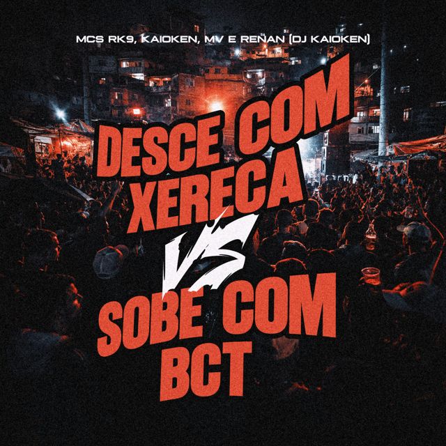 MC RK9 - 'Desce Com Xereca Vs Sobe Com Bct (feat. MC Renan & MV & Dj Kaioken)' [Ringtone]