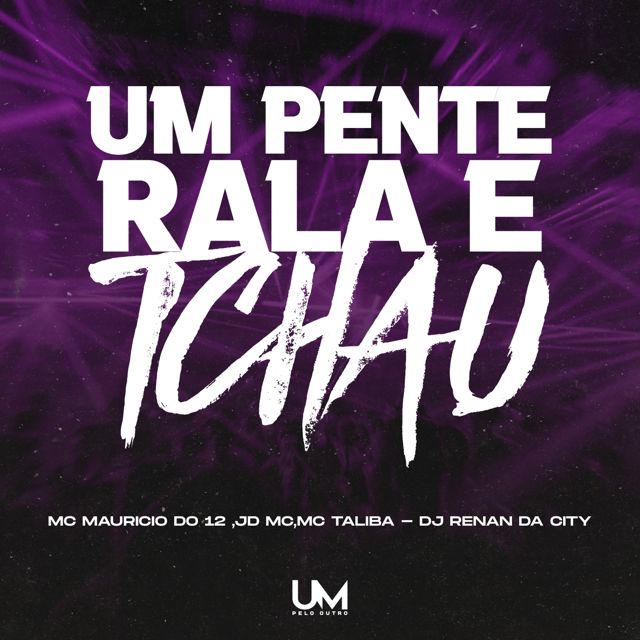 Mc Talibã - 'UM PENTE RALA E TCHAU (feat. JD MC & Mc Maurício do 12 & DJ RENAN DA CITY & UM pelo outro)' [Ringtone]