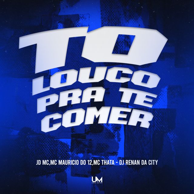 Mc Thata - 'TO LOUCO PRA TE COMER (feat. DJ RENAN DA CITY & JD MC & Mc Maurício do 12 & UM pelo outro)' [Ringtone]