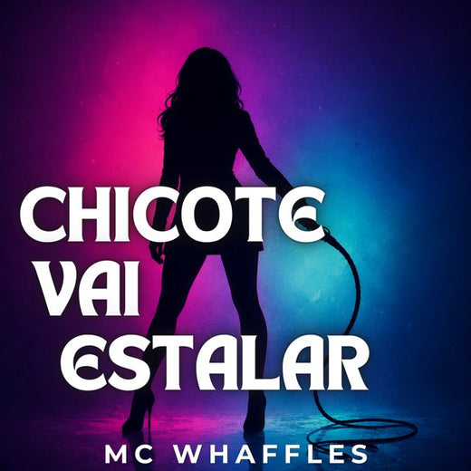 MC Whaffles - 'Chicote vai Estalar' [Ringtone]