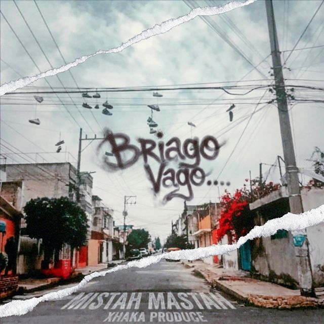 MISTAH MASTAH - 'BRIAGO VAGO... (feat. XHAKA PRODUCE)' [Ringtone]