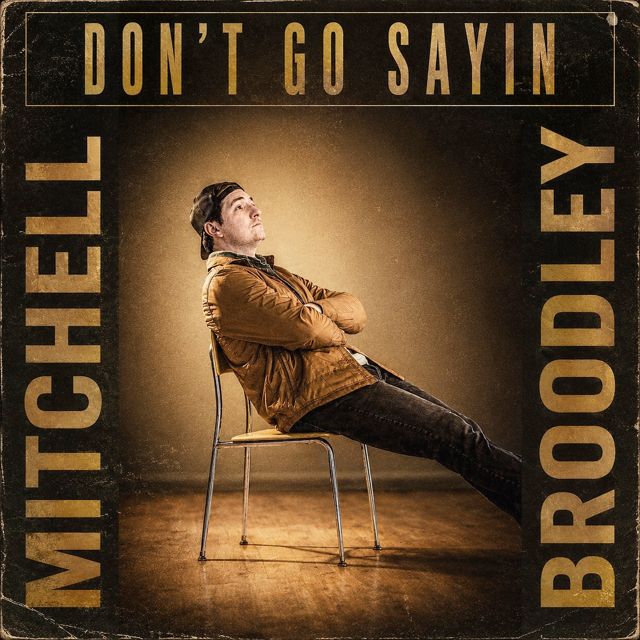 Mitchell Broodley - 'Don't Go Sayin' [Ringtone]
