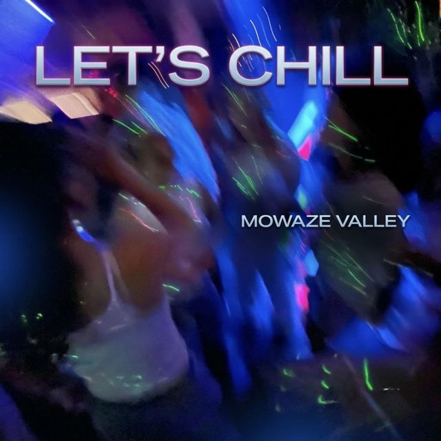MOWAZE VALLEY - 'Let’s chill' [Ringtone]