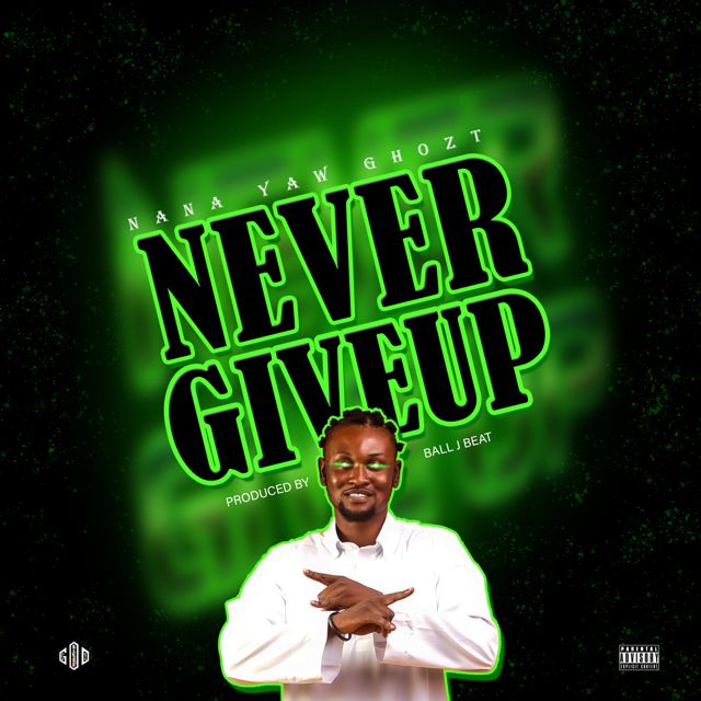 Nana Yaw Ghozt - 'Never Give up' [Ringtone]