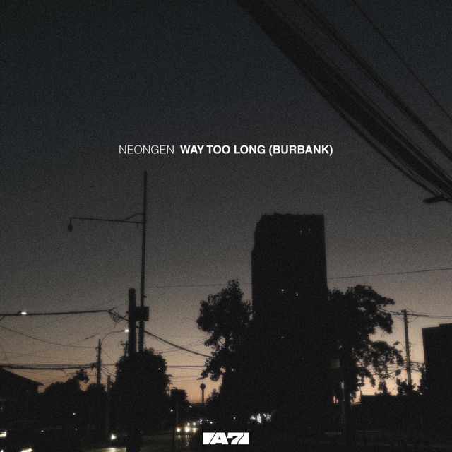 Neongen - 'Way Too Long (Burbank)' [Ringtone]
