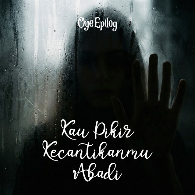 Oye Epilog - 'Kau Pikir Kecantikanmu Abadi' [Ringtone]