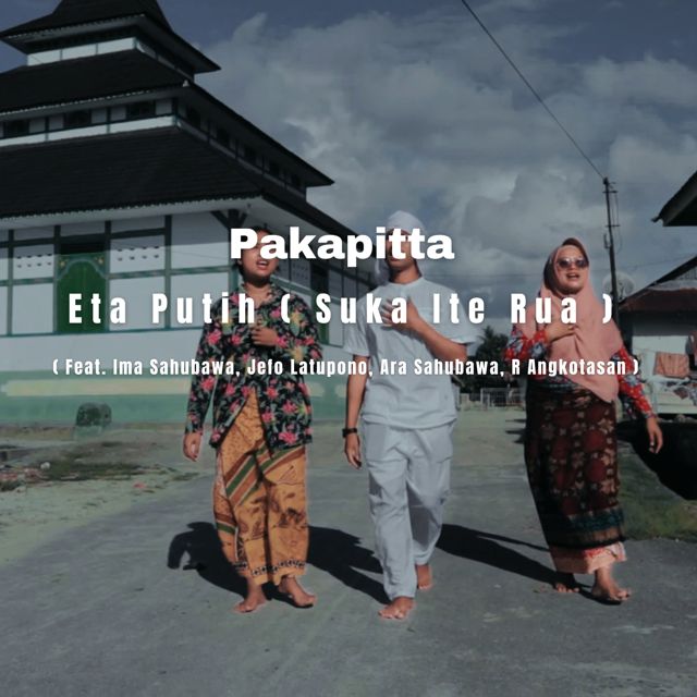 Pakapitta - 'Eta Putih (Suka Ite Rua) (feat. Ima Sahubawa & Jefo Latupono & Ara Sahubawa & R Angkotasan)' [Ringtone]