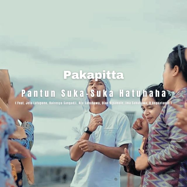 Pakapitta - 'Pantun Suka-Suka Hatuhaha (feat. Jefo Latupono & Bairesya Sangadji & Ara Sahubawa & Dian Ripamole & Ima Sahubawa & R Angkotasan)' [Ringtone]