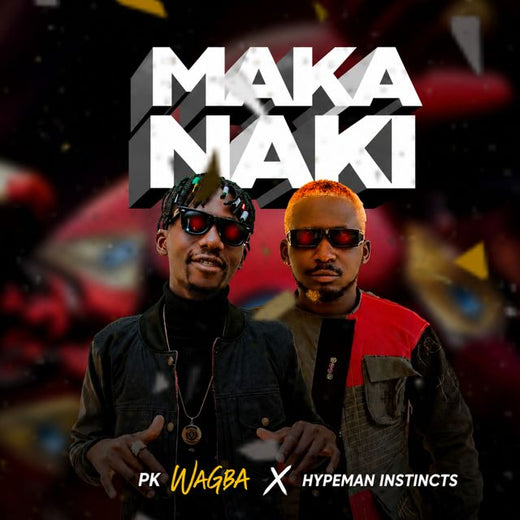 PK Wagba - 'Makanaki (feat. Hypeman Instincts)' [Ringtone]