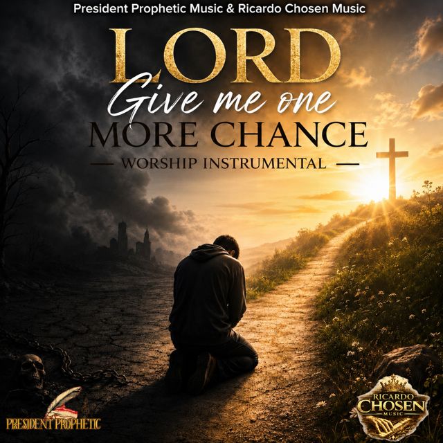 President Prophetic Music - 'LORD GIVE ME ONE MORE CHANCE (feat. Ricardo Chosen Music)' [Ringtone]