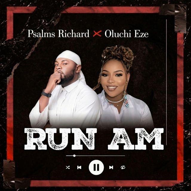 Psalms Richard - 'Run Am (feat. Oluchi Eze)' [Ringtone]