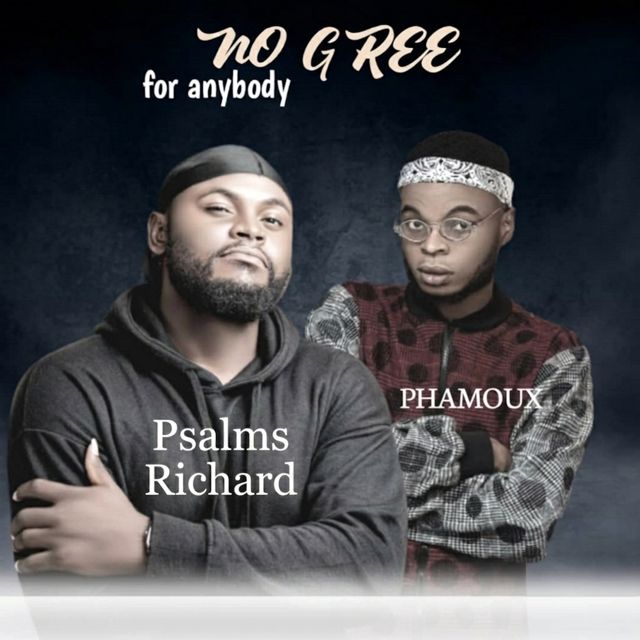 Psalms Richard - 'No Gree for Anybody (feat. Phamoux)' [Ringtone]