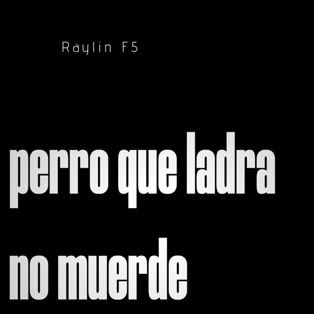 Raylin F5 - 'perro que ladra no muerde' [Ringtone]