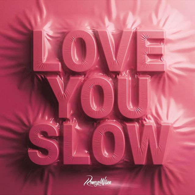 Romeyo Wilson - 'LOVE YOU SLOW' [Ringtone]