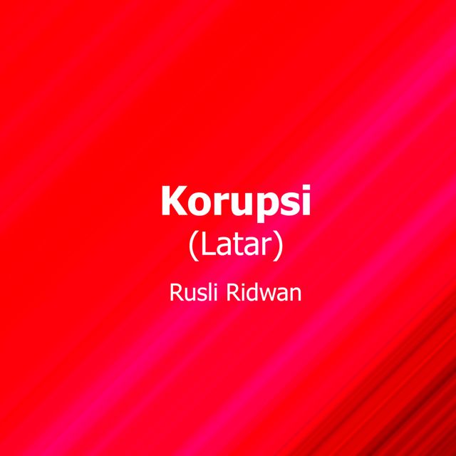 Rusli Ridwan - 'Korupsi (Latar)' [Ringtone]