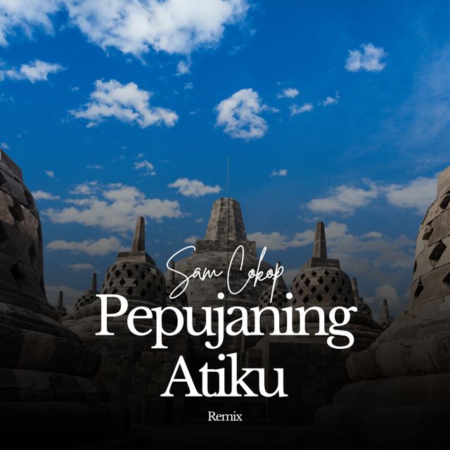 Sam Cokop - 'Pepujaning Atiku (Remix) (feat. Panggih Bhondan & Maukia Putri)' [Ringtone]