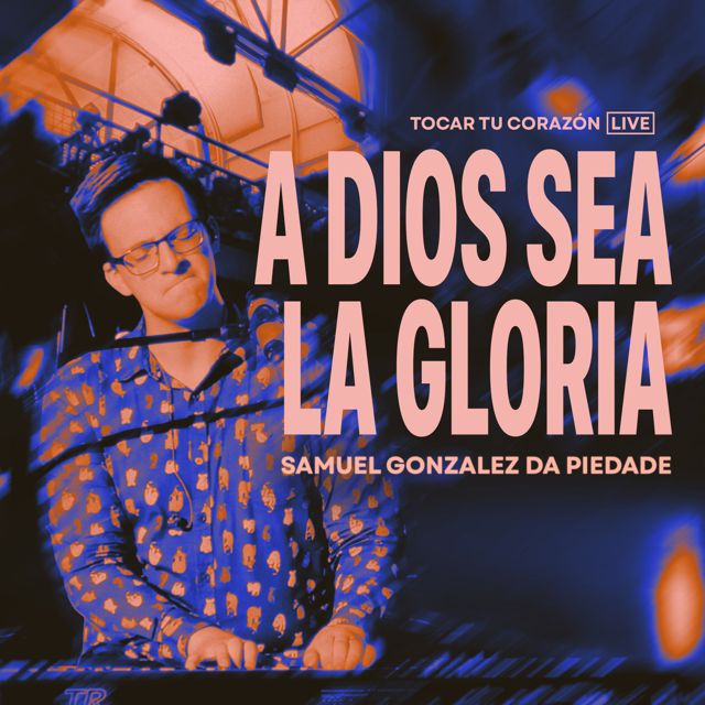 Samuel González - 'A Dios sea la gloria (Live)' [Ringtone]