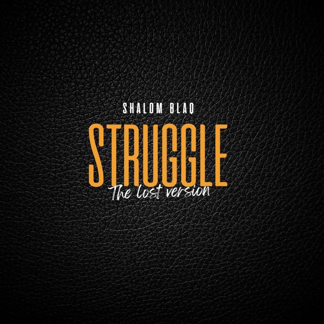 Shalom Blaq - 'Struggle (The lost version)' [Ringtone]
