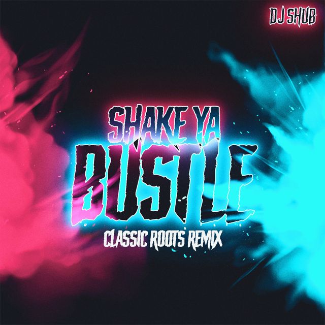 Shub - 'Shake Ya Bustle (Classic Roots Remix) (feat. Classic Roots & Hellnback)' [Ringtone]